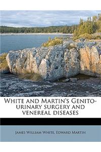 White and Martin's Genito-urinary surgery and venereal diseases