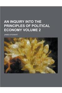 An Inquiry Into the Principles of Political Economy Volume 2