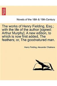 The Works of Henry Fielding, Esq.; With the Life of the Author [Signed