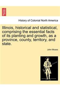 Illinois, historical and statistical, comprising the essential facts of its planting and growth, as a province, county, territory, and state. VOL. II.