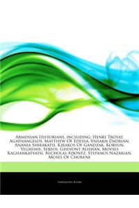 Articles on Armenian Historians, Including: Henri Troyat, Agathangelos, Matthew of Edessa, Vahakn Dadrian, Anania Shirakatsi, Kirakos of Gandzak, Kory