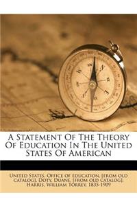 A Statement of the Theory of Education in the United States of American