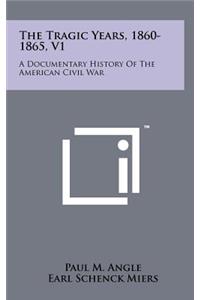 The Tragic Years, 1860-1865, V1