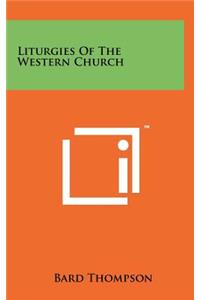 Liturgies Of The Western Church