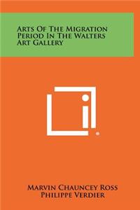 Arts of the Migration Period in the Walters Art Gallery