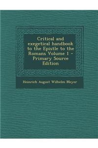 Critical and Exegetical Handbook to the Epistle to the Romans Volume 1