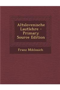 Altslovenische Lautlehre - Primary Source Edition