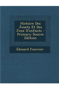 Histoire Des Jouets Et Des Jeux D'Enfants - Primary Source Edition
