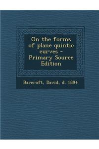 On the Forms of Plane Quintic Curves