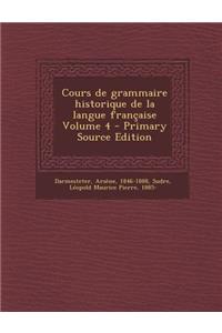 Cours de grammaire historique de la langue française Volume 4