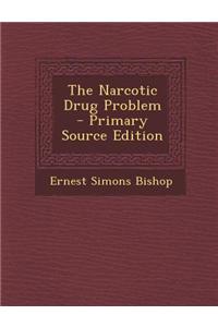 The Narcotic Drug Problem