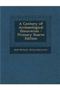 A Century of Archaeological Discoveries