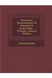 Exercices Elementaires de Geometrie Analytique