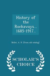 History of the Rockaways...1685-1917.. - Scholar's Choice Edition
