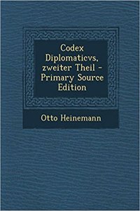Codex Diplomaticvs, Zweiter Theil - Primary Source Edition