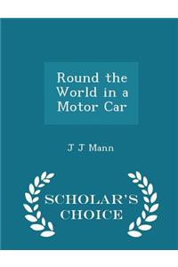Round the World in a Motor Car - Scholar's Choice Edition