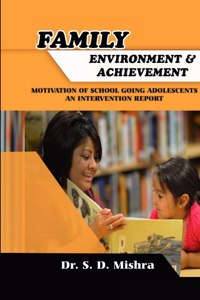 Family Environment and Achievement Motivation of School Going Adolescents