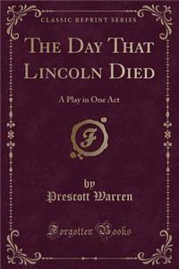 Day That Lincoln Died