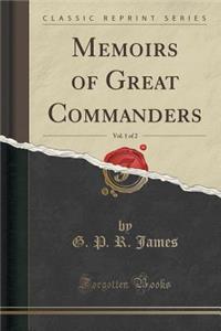 Memoirs of Great Commanders, Vol. 1 of 2 (Classic Reprint)