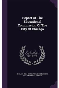 Report of the Educational Commission of the City of Chicago