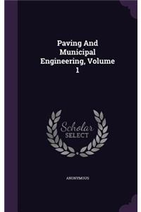 Paving And Municipal Engineering, Volume 1
