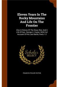 Eleven Years In The Rocky Mountains And Life On The Frontier