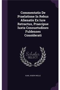 Commentatio de Praelatione in Rebus Alienatis Ex Iure Retractus, Praecipue Iuxta Consuetudines Fuldenses Considerati