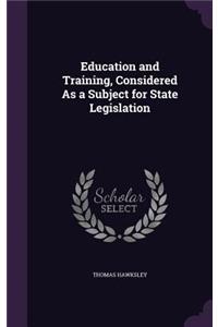 Education and Training, Considered As a Subject for State Legislation