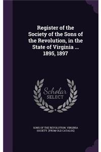 Register of the Society of the Sons of the Revolution, in the State of Virginia ... 1895, 1897