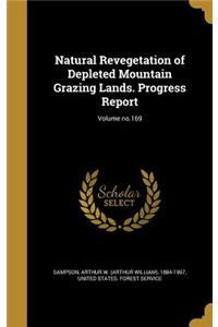 Natural Revegetation of Depleted Mountain Grazing Lands. Progress Report; Volume no.169