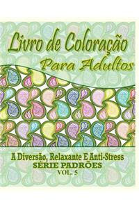 Livro De Coloração Para Adultos: A Diversão, Relaxante E Anti-Stress Série Padrões ( Vol. 5)