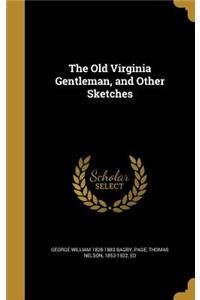 The Old Virginia Gentleman, and Other Sketches