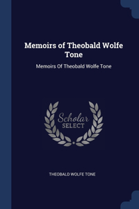 Memoirs of Theobald Wolfe Tone