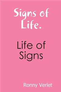 Signs of Life. Life of Signs.