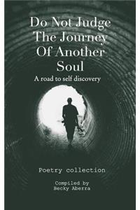 Do Not Judge The Journey Of Another Soul