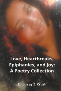 Love, Heartbreaks, Epiphanies, and Joy
