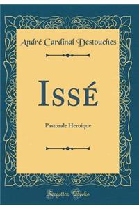 IssÃ©: Pastorale Heroique (Classic Reprint)
