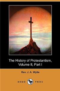History of Protestantism, Volume II, Part I (Dodo Press)