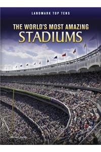The World's Most Amazing Stadiums