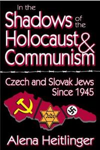 In the Shadows of the Holocaust and Communism