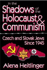 In the Shadows of the Holocaust & Communism