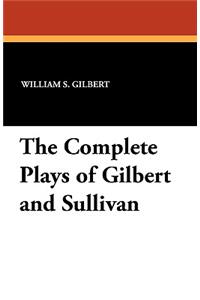 The Complete Plays of Gilbert and Sullivan