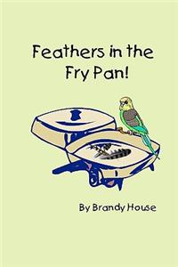 Feathers In The Fry Pan