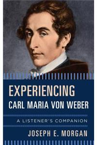 Experiencing Carl Maria von Weber: A Listener's Companion