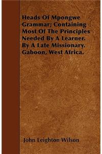 Heads Of Mpongwe Grammar; Containing Most Of The Principles Needed By A Learner. By A Late Missionary. Gaboon, West Africa.