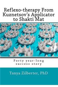 Reflexo-therapy From Kuznetsov's Applicator to Shakti Mat