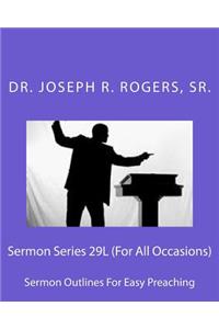 Sermon Series 29L (For All Occasions)