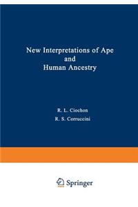 New Interpretations of Ape and Human Ancestry