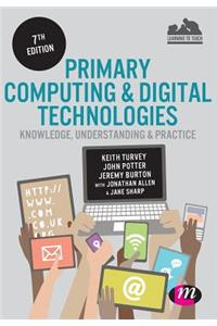 Primary Computing and Digital Technologies: Knowledge, Understanding and Practice: Knowledge, Understanding and Practice