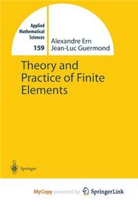 Theory and Practice of Finite Elements